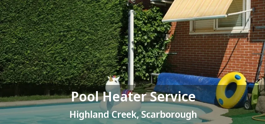 Pool Heater Service Highland Creek, Scarborough - ON Pool Heater Service Highland Creek, Scarborough - ON