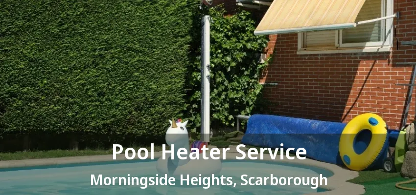 Pool Heater Service Morningside Heights, Scarborough - ON Pool Heater Service Morningside Heights, Scarborough - ON