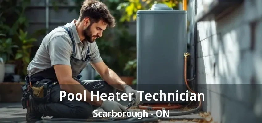 Pool Heater Technician Scarborough - ON Pool Heater Technician Scarborough - ON