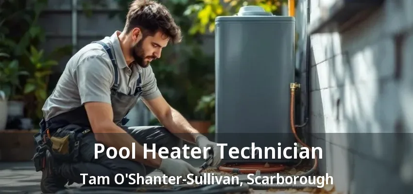 Pool Heater Technician Tam O'Shanter-Sullivan, Scarborough - ON