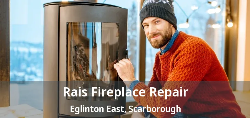 Rais Fireplace Repair Eglinton East, Scarborough - ON Rais Fireplace Repair Eglinton East, Scarborough - ON