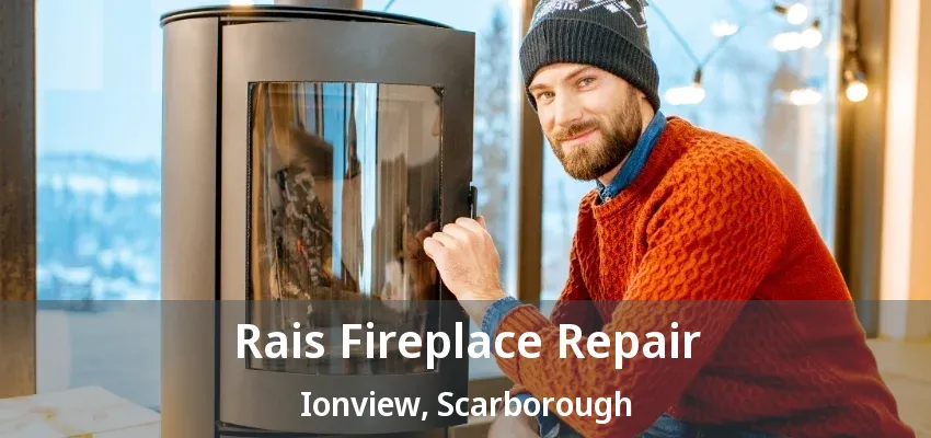 Rais Fireplace Repair Ionview, Scarborough - ON Rais Fireplace Repair Ionview, Scarborough - ON