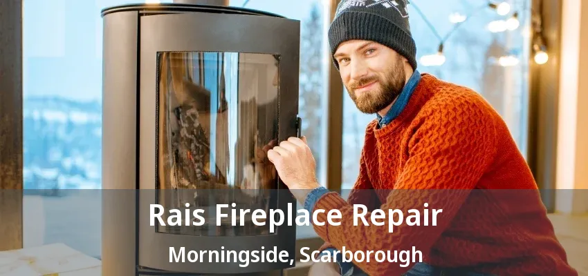 Rais Fireplace Repair Morningside, Scarborough - ON Rais Fireplace Repair Morningside, Scarborough - ON