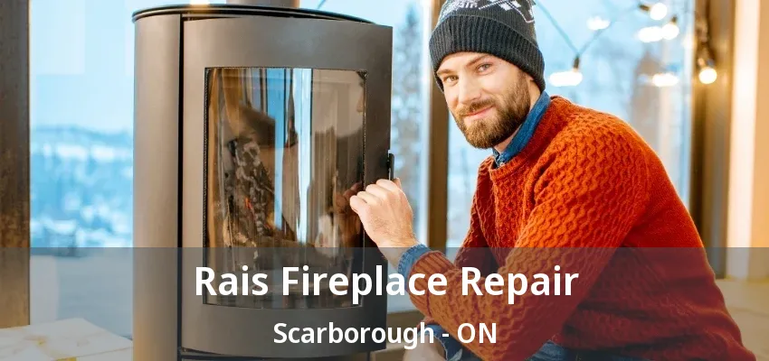 Rais Fireplace Repair Scarborough - ON Rais Fireplace Repair Scarborough - ON