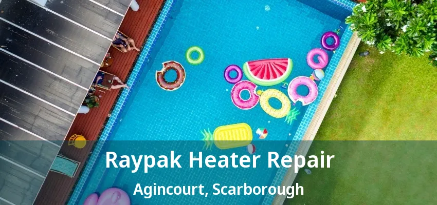 Raypak Heater Repair Agincourt, Scarborough - ON Raypak Heater Repair Agincourt, Scarborough - ON