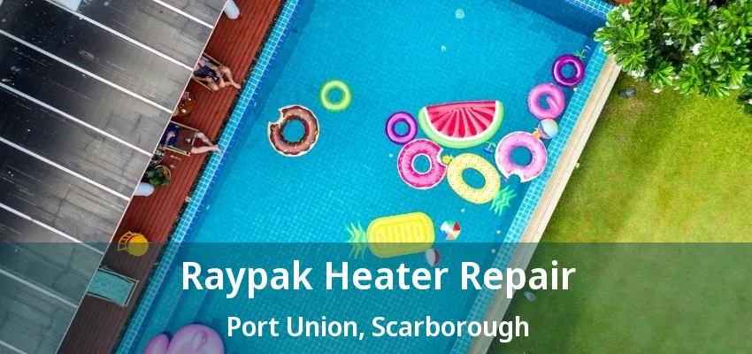 Raypak Heater Repair Port Union, Scarborough - ON Raypak Heater Repair Port Union, Scarborough - ON