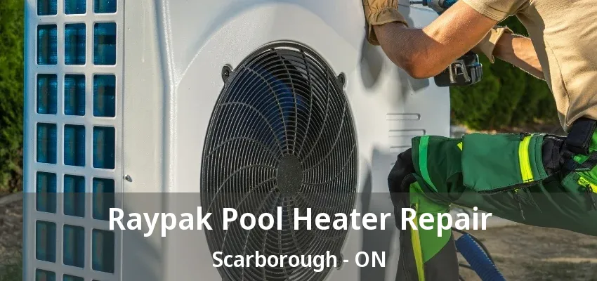 Raypak Pool Heater Repair Scarborough - ON Raypak Pool Heater Repair Scarborough - ON