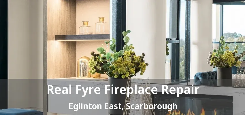 Real Fyre Fireplace Repair Eglinton East, Scarborough - ON Real Fyre Fireplace Repair Eglinton East, Scarborough - ON