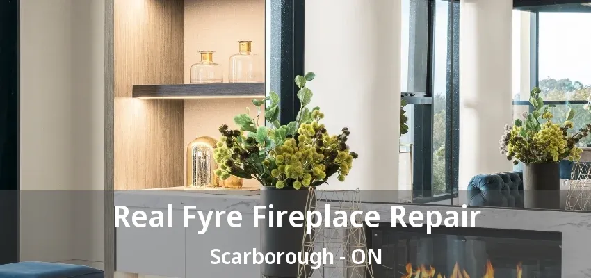 Real Fyre Fireplace Repair Scarborough - ON Real Fyre Fireplace Repair Scarborough - ON