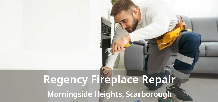 Regency Fireplace Repair Morningside Heights, Scarborough - ON Regency Fireplace Repair Morningside Heights, Scarborough - ON