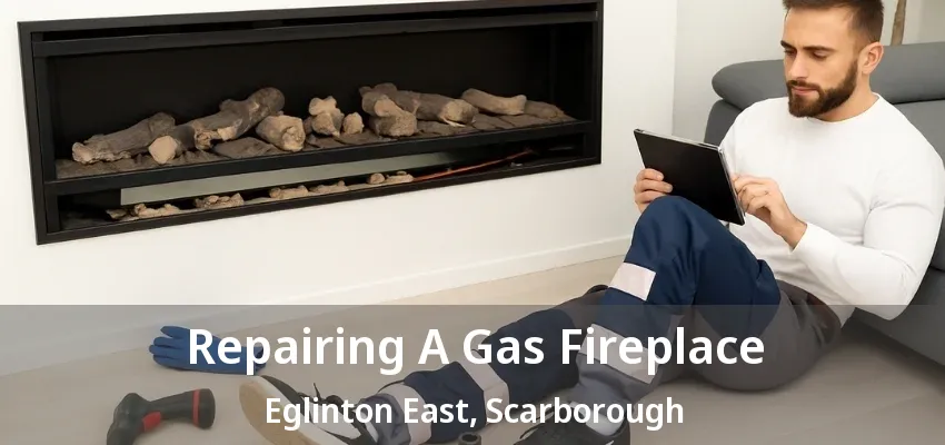 Repairing A Gas Fireplace Eglinton East, Scarborough - ON Repairing A Gas Fireplace Eglinton East, Scarborough - ON