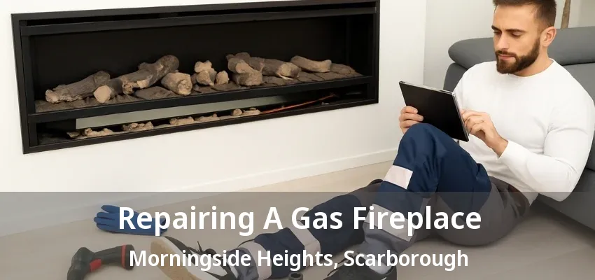 Repairing A Gas Fireplace Morningside Heights, Scarborough - ON Repairing A Gas Fireplace Morningside Heights, Scarborough - ON