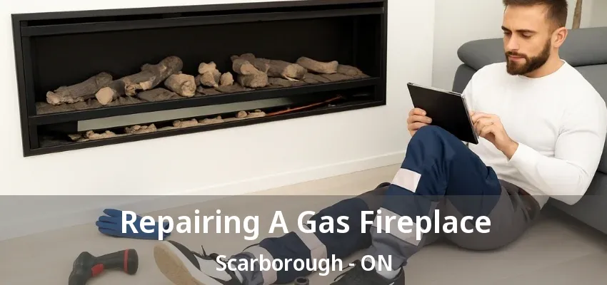 Repairing A Gas Fireplace Scarborough - ON Repairing A Gas Fireplace Scarborough - ON