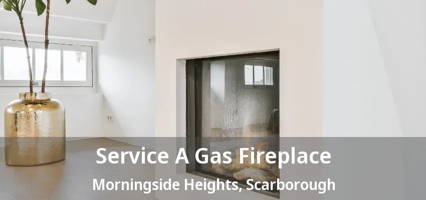 Service A Gas Fireplace Morningside Heights, Scarborough - ON Service A Gas Fireplace Morningside Heights, Scarborough - ON