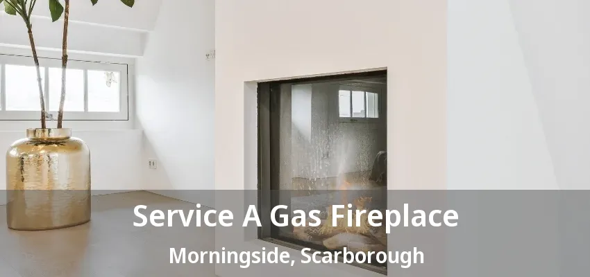 Service A Gas Fireplace Morningside, Scarborough - ON
