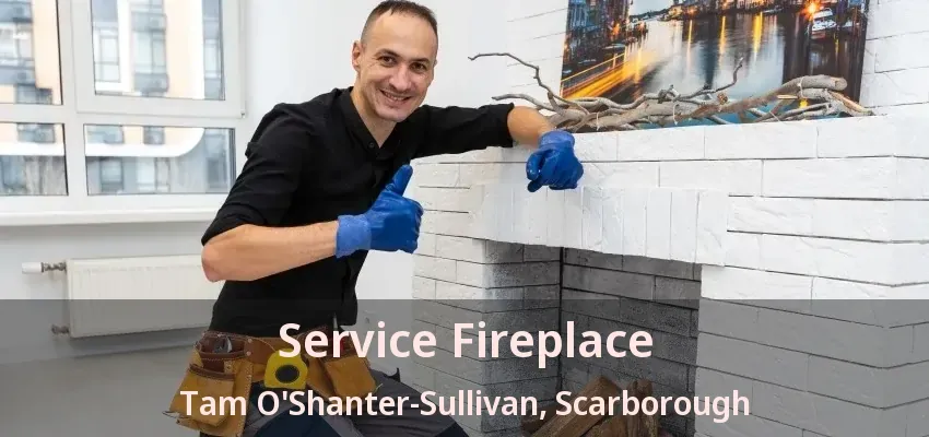 Service Fireplace Tam O'Shanter-Sullivan, Scarborough - ON Service Fireplace Tam O'Shanter-Sullivan, Scarborough - ON