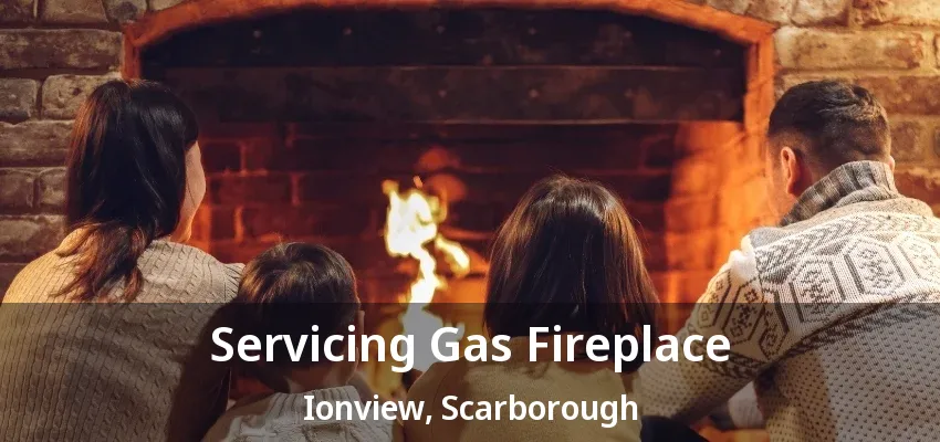 Servicing Gas Fireplace Ionview, Scarborough - ON