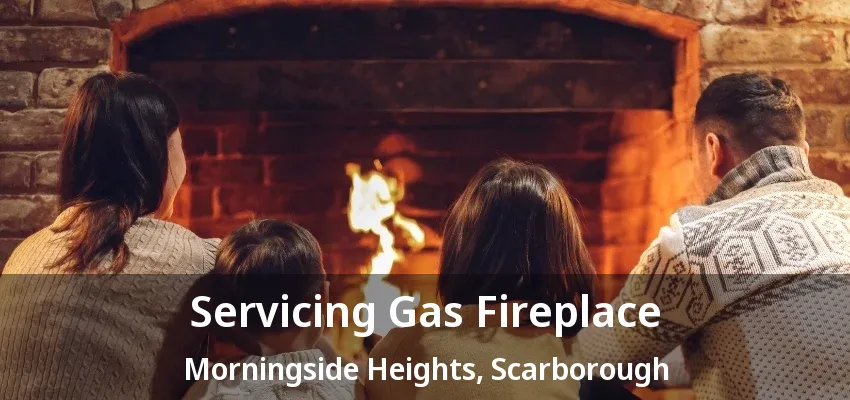 Servicing Gas Fireplace Morningside Heights, Scarborough - ON Servicing Gas Fireplace Morningside Heights, Scarborough - ON
