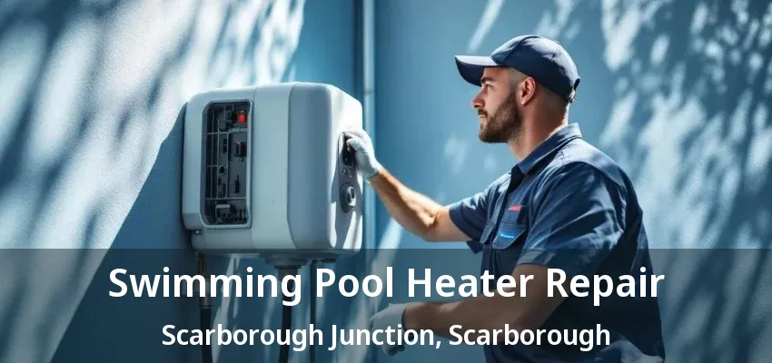 Swimming Pool Heater Repair Scarborough Junction, Scarborough - ON Swimming Pool Heater Repair Scarborough Junction, Scarborough - ON