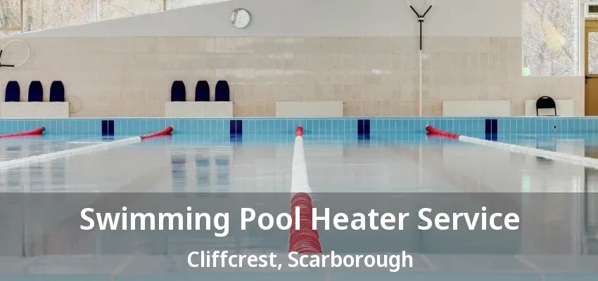Swimming Pool Heater Service Cliffcrest, Scarborough - ON