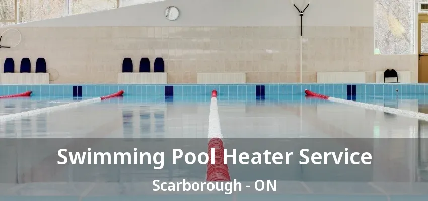 Swimming Pool Heater Service Scarborough - ON