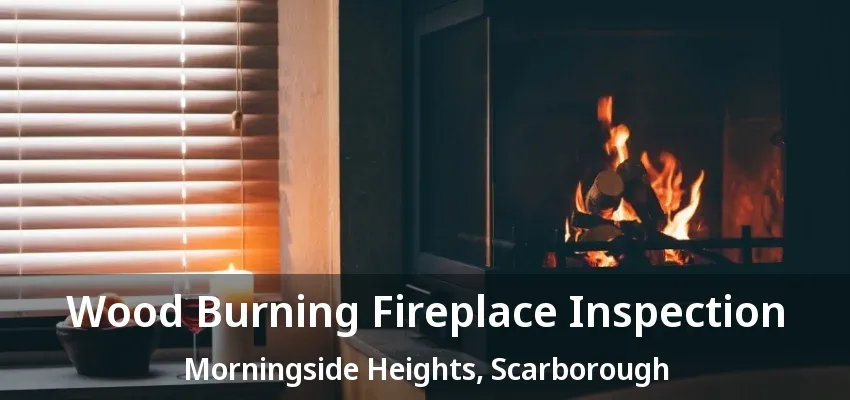 Wood Burning Fireplace Inspection Morningside Heights, Scarborough - ON Wood Burning Fireplace Inspection Morningside Heights, Scarborough - ON