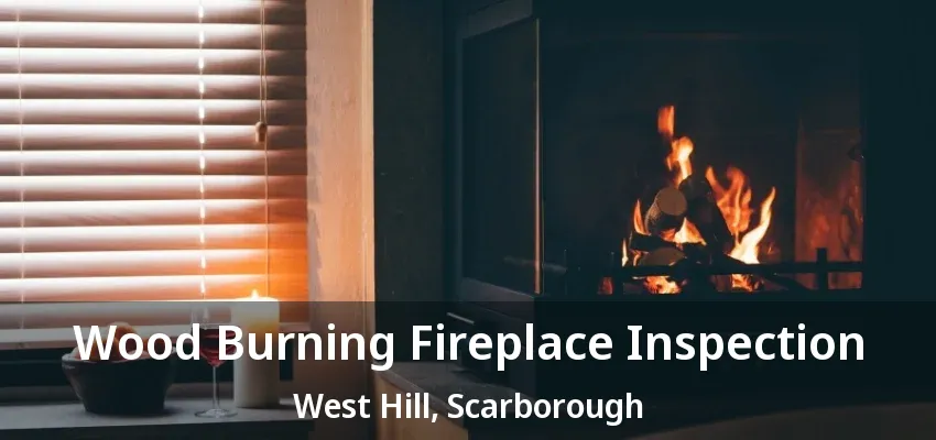 Wood Burning Fireplace Inspection West Hill, Scarborough - ON Wood Burning Fireplace Inspection West Hill, Scarborough - ON