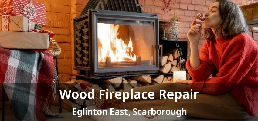 Wood Fireplace Repair Eglinton East, Scarborough - ON